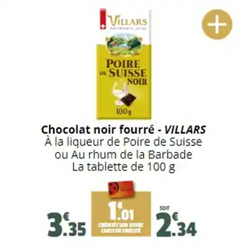 Coccinelle Supermarché Chocolat noir fourré - VILLARS À la liqueur de Poire de Suisse ou Au rhum de la Barbade La tablette de 100 g offre
