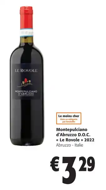 Colruyt Montepulciano d'Abruzzo D.O.C. << Le Rovole »> 2022 Abruzzo - Italie offre