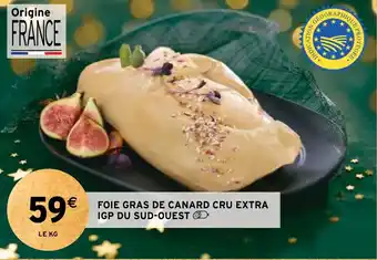 Intermarché FOIE GRAS DE CANARD CRU EXTRA IGP DU SUD-OUEST offre