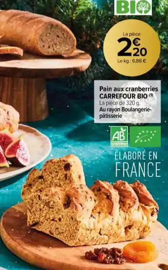 Carrefour Contact Pain aux cranberries CARREFOUR BIO offre