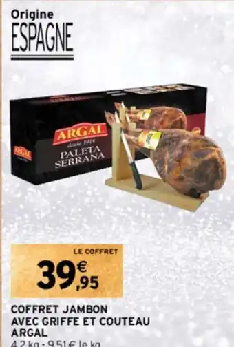 Intermarché Hyper COFFRET JAMBON AVEC GRIFFE ET COUTEAU ARGAL offre