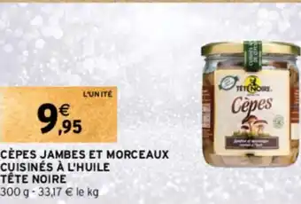 Intermarché Hyper CÈPES JAMBES ET MORCEAUX CUISINÉS À L'HUILE TÊTE NOIRE offre