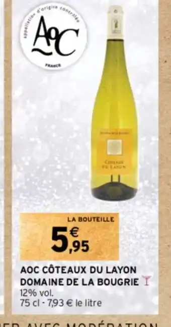 Intermarché Hyper AOC CÔTEAUX DU LAYON DOMAINE DE LA BOUGRIE 12% vol. offre