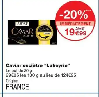 Monoprix Caviar osciètre "Labeyrie offre