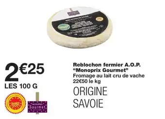 Monoprix Reblochon fermier A.O.P. "Monoprix Gourmet" offre