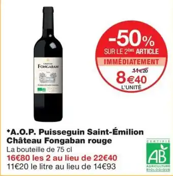 Monoprix *A.O.P. Puisseguin Saint-Émilion Château Fongaban rouge offre