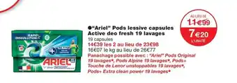 Monoprix ●"Ariel" Pods lessive capsules Active deo fresh 19 lavages offre
