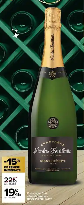 Carrefour Market Champagne Brut <<Grande réserve>> NICOLAS FEUILLATTE offre