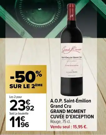 Carrefour Market A.O.P. Saint-Émilion Grand Cru GRAND MOMENT CUVÉE D'EXCEPTION offre