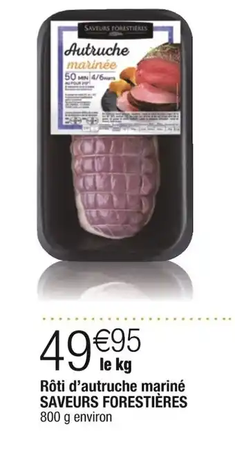 Cora x Carrefour Rôti d'autruche marine SAVEURS FORESTIERES offre