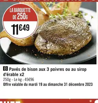Casino Supermarchés Saveurs forestières pavés de bison aux 3 poivres ou au sirop d’érable x2 offre