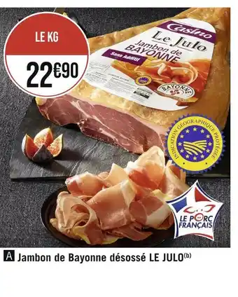 Casino Supermarchés Le julo jambon de bayonne désossé offre