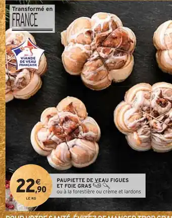 Intermarché Paupiette de veau figues et foie gras offre