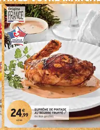 Intermarché Suprême de pintade au beurre truffé offre