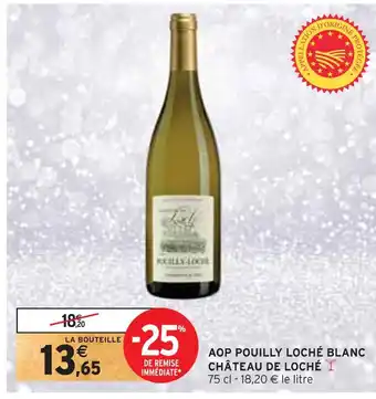 Intermarché Château de loché aop pouilly loché blanc offre