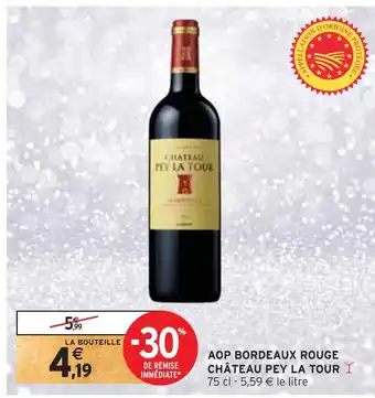 Intermarché Château pey la tour aop bordeaux rouge offre