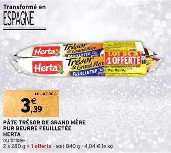 Intermarché PÂTE TRÉSOR DE GRAND MÈRE PUR BEURRE FEUILLETÉE HERTA offre