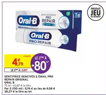 Intermarché Oral b dentifrice gencives & émail pro repair original offre