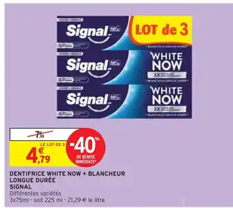 Intermarché Signal dentifrice white now + blancheur longue durée offre