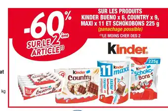 Cora x Carrefour Kinder -60% sur le 2ème article sur les produits kinder bueno x 6, country x 9, maxi x 11 et schokobons 225 g offre