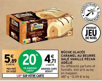Intermarché BÛCHE GLACÉE CARAMEL AU BEURRE SALÉ VANILLE PÉCAN ADÉLIE offre