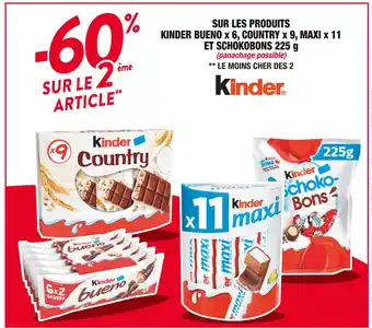 Cora x Carrefour Kinder -60% sur le 2ème article sur les produits kinder bueno x 6, country x 9, maxi x 11 et schokobons 225 g kinder offre