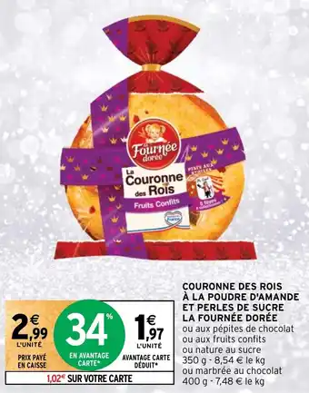 Intermarché COURONNE DES ROIS À LA POUDRE D'AMANDE ET PERLES DE SUCRE LA FOURNÉE DORÉE offre