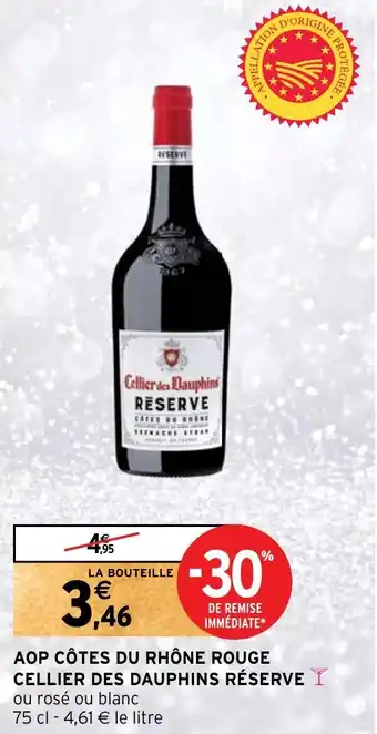 Intermarché AOP CÔTES DU RHÔNE ROUGE CELLIER DES DAUPHINS RÉSERVE offre