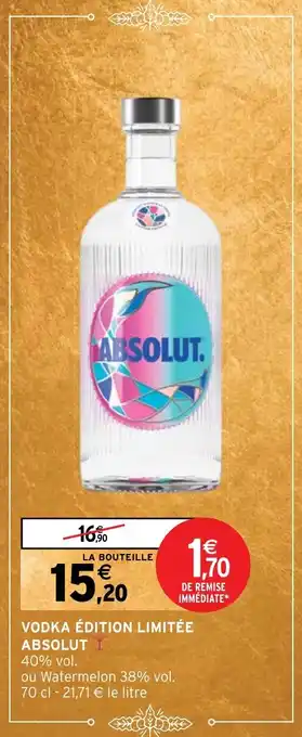Intermarché VODKA ÉDITION LIMITÉE ABSOLUT offre