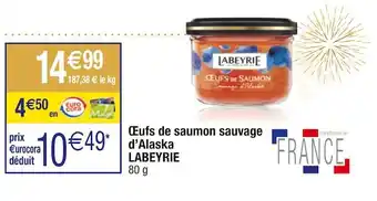 Cora x Carrefour Labeyrie œufs de saumon sauvage d’alaska offre
