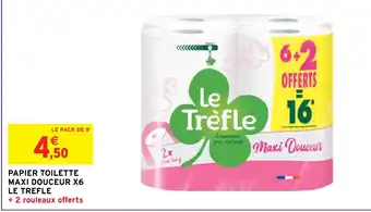 Intermarché PAPIER TOILETTE MAXI DOUCEUR X6 LE TREFLE offre
