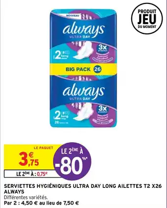 Intermarché SERVIETTES HYGIÉNIQUES ULTRA DAY LONG AILETTES T2 X26 ALWAYS offre