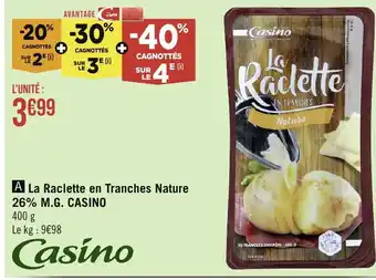 Géant Casino A La Raclette en Tranches Nature 26% M.G. CASINO offre
