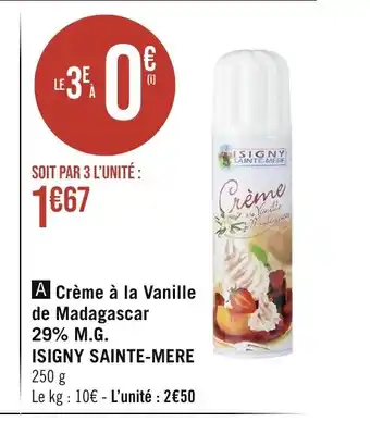 Géant Casino A Crème à la Vanille de Madagascar 29% M.G. ISIGNY SAINTE-MERE 250 g offre