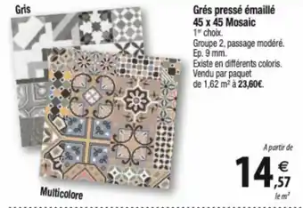Grés pressé émaillé 45 x 45 Mosaic