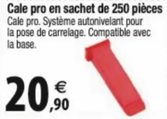 Cale pro en sachet de 250 pièces