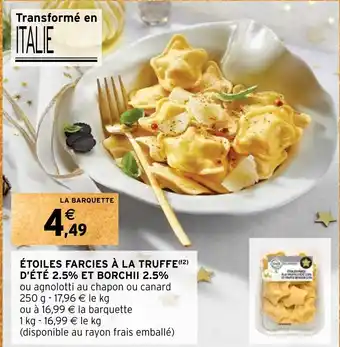 Intermarché Hyper ÉTOILES FARCIES À LA TRUFFE (¹2) D'ÉTÉ 2.5% ET BORCHII 2.5% offre