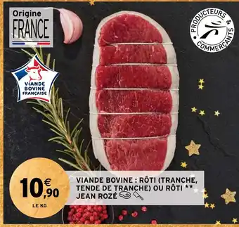 Intermarché Hyper VIANDE BOVINE: RÔTI (TRANCHE, TENDE DE TRANCHE) OU RÔTI ** JEAN ROZÉ offre