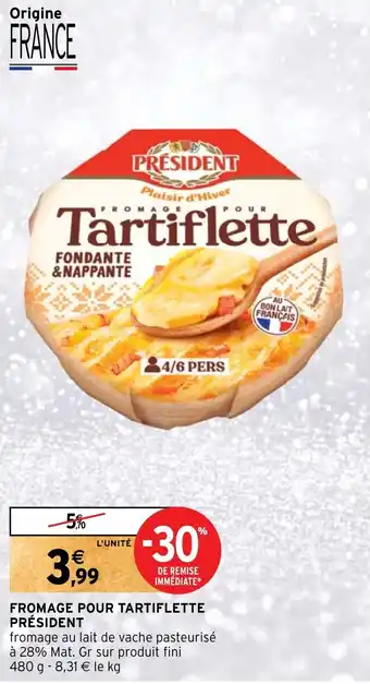 Intermarché Hyper FROMAGE POUR TARTIFLETTE PRÉSIDENT offre