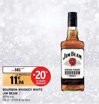 Intermarché Hyper BOURBON WHISKEY WHITE JIM BEAM I offre
