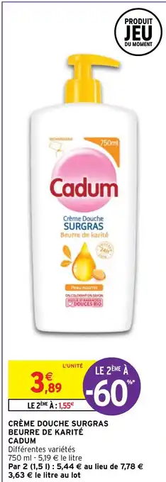 Intermarché Hyper CRÈME DOUCHE SURGRAS BEURRE DE KARITÉ CADUM offre