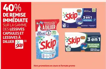 Auchan Supermarché Skip 40% de remise immédiate sur la gamme des lessives capsules et lessives à diluer skip(1) offre
