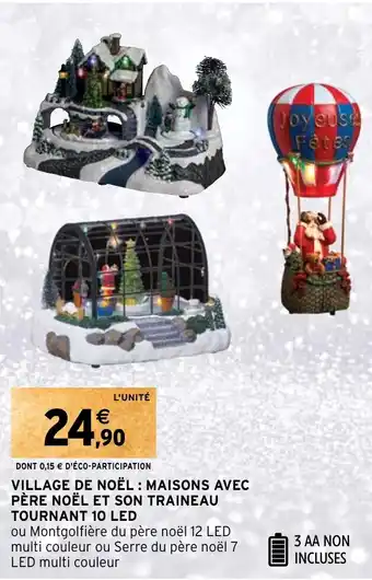 Intermarché Hyper VILLAGE DE NOËL : MAISONS AVEC PÈRE NOËL ET SON TRAINEAU TOURNANT 10 LED offre