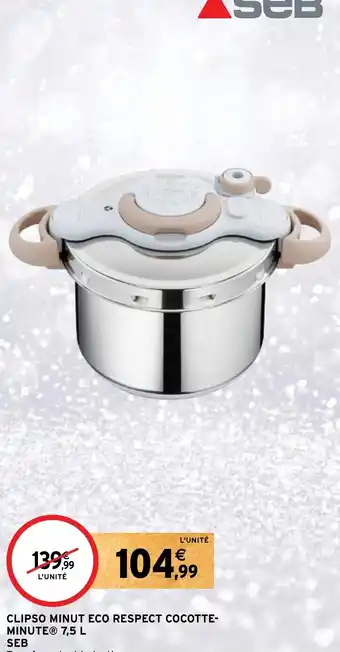 Intermarché Hyper CLIPSO MINUT ECO RESPECT COCOTTE-MINUTEⓇ 7,5 L offre
