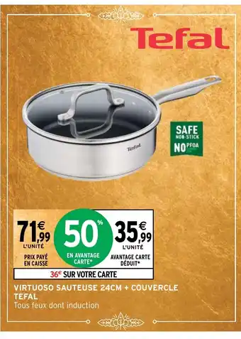 Intermarché Hyper VIRTUOSO SAUTEUSE 24CM + COUVERCLE TEFAL offre