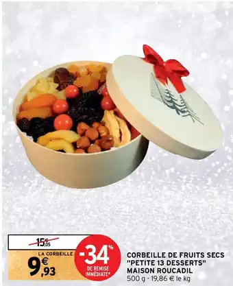 Intermarché Hyper CORBEILLE DE FRUITS SECS "PETITE 13 DESSERTS" MAISON ROUCADIL offre