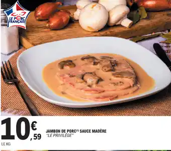 E.Leclerc Jambon de Porc Sauce madère offre