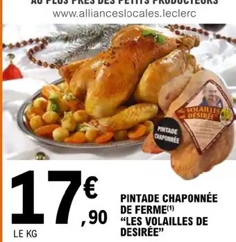 E.Leclerc PINTADE CHAPONNÉE DE FERME LES VOLAILLES DE DESIRÉE" offre