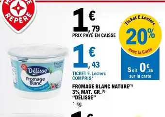 E.Leclerc FROMAGE BLANC NATURE 3% MAT. GR. DÉLISSE offre