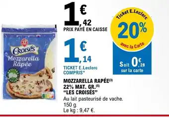 E.Leclerc MOZZARELLA RAPÉE 22% MAT. GR offre